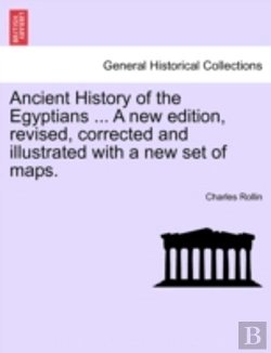 Bertrand.pt - Ancient History Of The Egyptians ... A New Edition, Revised, Corrected And Illustrated With A New Set Of Maps.