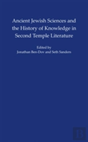 Ancient Jewish Sciences And The History Of Knowledge In Second Temple Literature