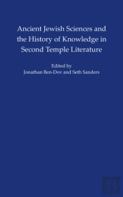 Ancient Jewish Sciences And The History Of Knowledge In Second Temple Literature