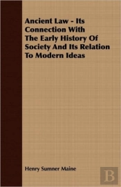 Ancient Law - Its Connection With The Early History Of Society And Its Relation To Modern Ideas