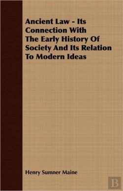 Bertrand.pt - Ancient Law - Its Connection With The Early History Of Society And Its Relation To Modern Ideas