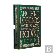 Ancient Legends, Mystic Charms And Superstitions Of Ireland