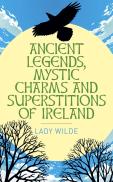 Ancient Legends, Mystic Charms And Superstitions Of Ireland