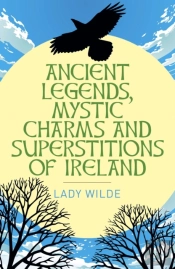Ancient Legends, Mystic Charms And Superstitions Of Ireland