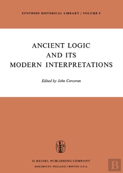 Bertrand.pt - Ancient Logic And Its Modern Interpretations