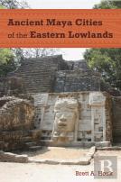 Ancient Maya Cities Of The Eastern Lowlands
