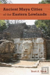 Ancient Maya Cities Of The Eastern Lowlands