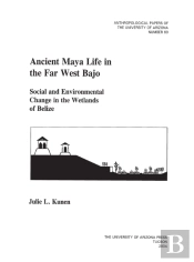 Ancient Maya Life In The Far West Bajo