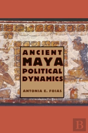 Ancient Maya Political Dynamics