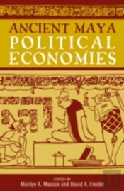 Ancient Maya Political Economies