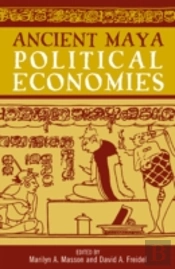 Ancient Maya Political Economies