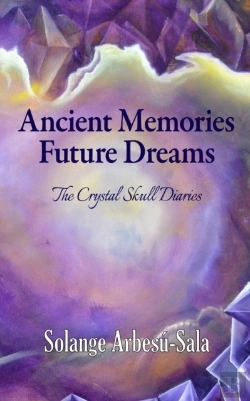Bertrand.pt - Ancient Memories, Future Dreams - The Crystal Skull Diaries