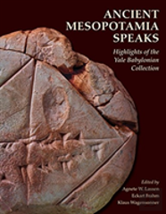 Ancient Mesopotamia Speaks - Highlights Of The Yale Babylonian Collection