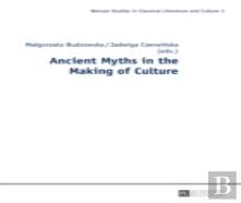 Ancient Myths In The Making Of Culture