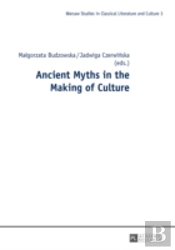 Ancient Myths In The Making Of Culture