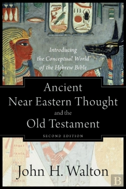 Bertrand.pt - Ancient Near Eastern Thought And The Old Testame Â€“ Introducing The Conceptual World Of The Hebrew Bible