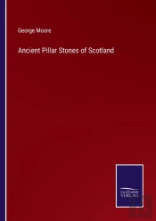 Ancient Pillar Stones Of Scotland