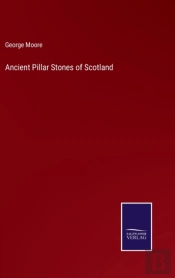 Ancient Pillar Stones Of Scotland