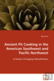 Ancient Pit Cooking In The American Southwest And Pacific Northwest