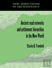 Ancient Road Networks And Settlement Hierarchies In The New World