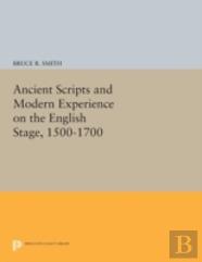 Ancient Scripts And Modern Experience On The English Stage, 1500-1700