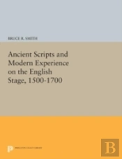 Ancient Scripts And Modern Experience On The English Stage, 1500-1700