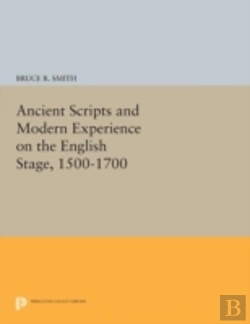 Bertrand.pt - Ancient Scripts And Modern Experience On The English Stage, 1500-1700