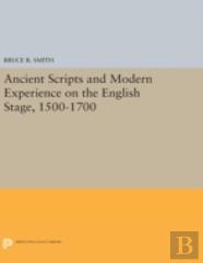 Ancient Scripts And Modern Experience On The English Stage, 1500-1700