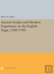 Ancient Scripts And Modern Experience On The English Stage, 1500-1700