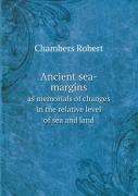 Ancient Sea-Margins As Memorials Of Changes In The Relative Level Of Sea And Land