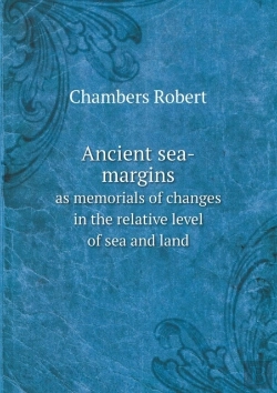 Bertrand.pt - Ancient Sea-Margins As Memorials Of Changes In The Relative Level Of Sea And Land
