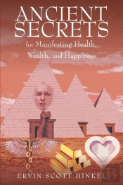 Ancient Secrets For Manifesting Health Wealth And Happiness