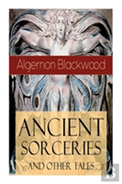Ancient Sorceries And Other Tales