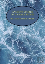 Ancient Stories Of A Great Flood (Facsimile Reprint)