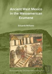 Ancient West Mexico In The Mesoamerican Ecumene