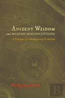 Ancient Wisdom And Modern Misconceptions