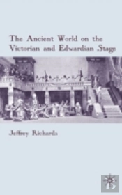 Ancient World On The Victorian And Edwardian Stage