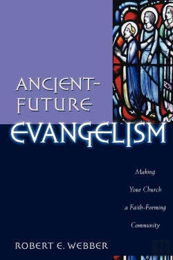 Bertrand.pt - Ancientâ€“Future Evangelism Â€“ Making Your Church A Faithâ€“Forming Community