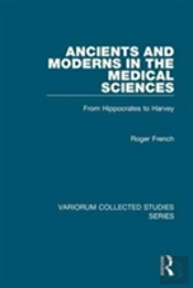 Ancients And Moderns In The Medical Sciences