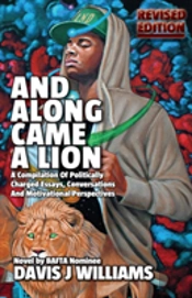 And Along Came A Lion: A Compilation Of Politically Charged Essays, Conversations And Motivational Perspectives