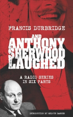 Bertrand.pt - And Anthony Sherwood Laughed (Scripts Of The Six-Part Radio Series)