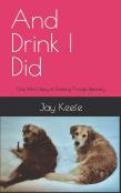 And Drink I Did