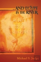 .And Egypt Is The River