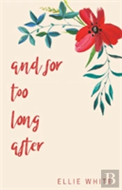 And For Too Long After