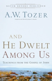And He Dwelt Among Us Â€“ Teachings From The Gospel Of John