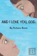 And I Love You, God