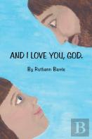 And I Love You, God