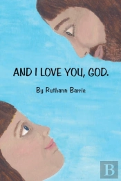 And I Love You, God