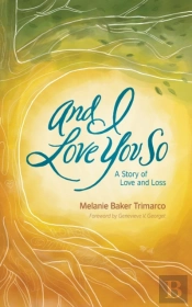 And I Love You So: A Story Of Love And L