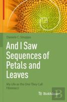 And I Saw Sequences Of Petals And Leaves